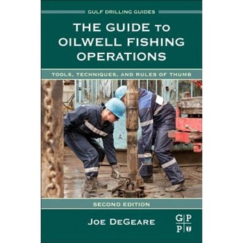 The Guide to Oilwell Fishing Operations: Tools, Techniques, and Rules of Thumb, Joe P. Degeare (Author) The Guide to Oilwell Fishing Operations: Tools, Techniques, and Rules of Thumb, Joe P. Degeare (Author)