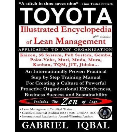 Toyota Illustrated Encyclopedia of Lean Management: An Internationally Proven Practical Step by Step Training Manual for Creating a Culture of Powerfu - Gabriel Iqbal (Author)