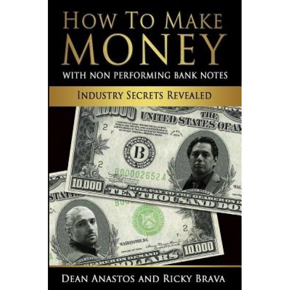 How to Make Money with Bank Originated Notes: Industry Secrets Revealed, MR Dean Anastos (Author)