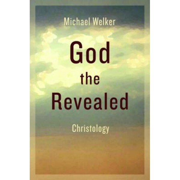 God the Revealed: Christology, Michael Welker (Author)