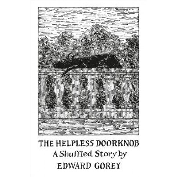 The Helpless Doorknob: A Shuffled Story, Edward Gorey (Author)