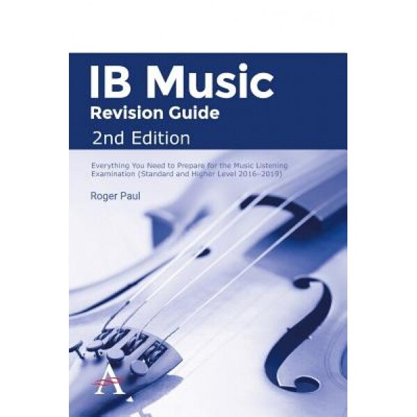 Ib Music Revision Guide 2nd Edition: Everything You Need to Prepare for the Music Listening Examination (Standard and Higher Level 2016-2019), Roger Paul (Author)