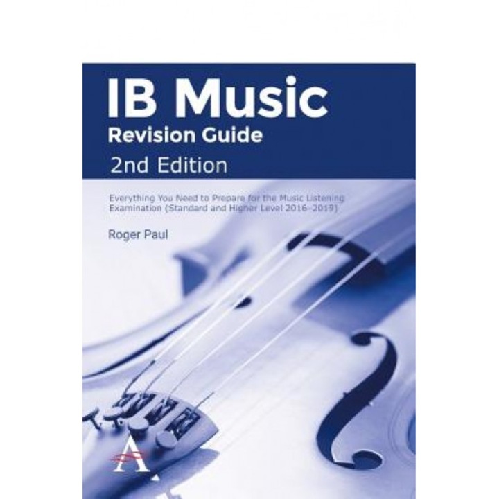 Ib Music Revision Guide 2nd Edition: Everything You Need to Prepare for the Music Listening Examination (Standard and Higher Level 2016-2019), Roger Paul (Author)