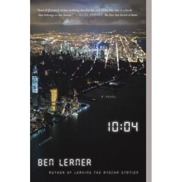 10:04: A Novel, Ben Lerner (Author)