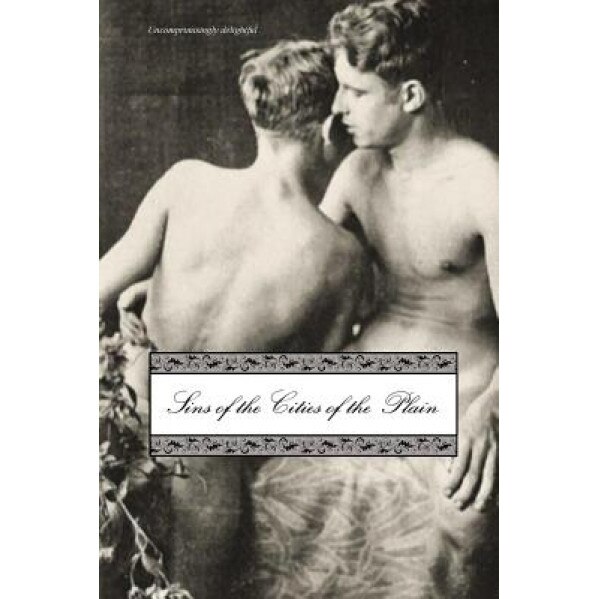 Sins of the Cities of the Plain: Or; The Recollections of Mary-Ann, with Short Essays on Sodomy and Tribadism (Revised), Jack Saul (Pseudonym) (Author)