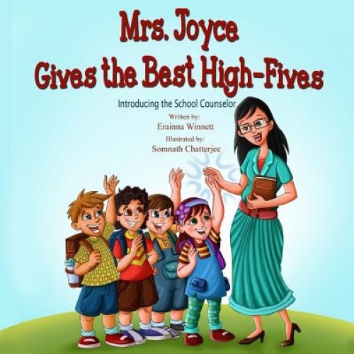 Mrs. Joyce Gives the Best High-Fives: Introducing the School Counselor, Erainna Winnett (Author)