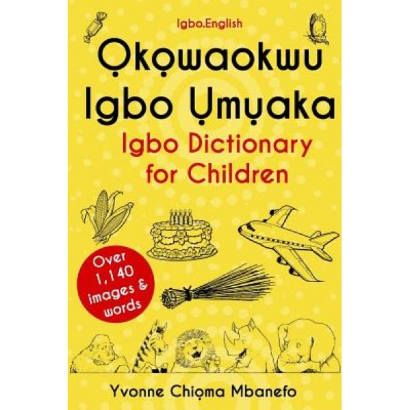 Okowaokwu Igbo Umuaka: Igbo Dictionary for Children, Yvonne C. Mbanefo (Author)