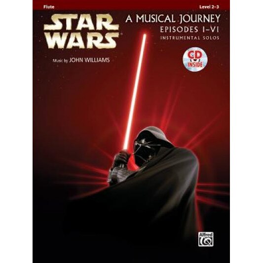 Star Wars A Musical Journey Episodes I-VI: Flute: Level 2-3 [With CD (Audio)], John Williams (Composer)