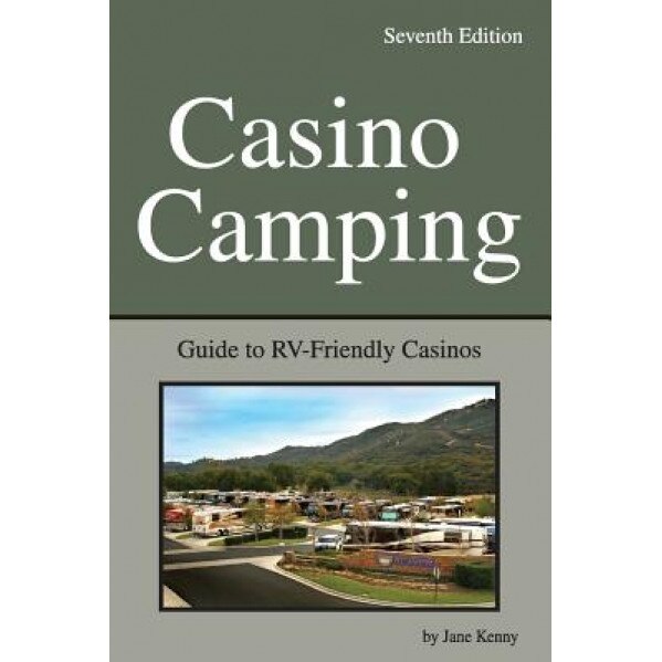Casino Camping: Guide to RV-Friendly Casinos, Jane Kenny (Author)