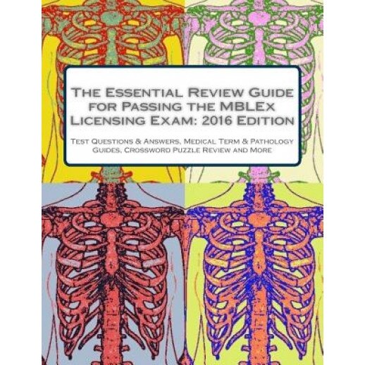 The Essential Review Guide for Passing the Mblex Licensing Exam: 2016 Edition: Includes Practice Tests, Pathology & Medical Terminology Guides, Crossw, Gina Torres Lmt (Author)