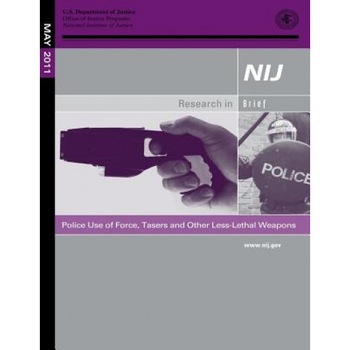 Police Use of Force, Tasers and Other Less-Lethal Weapons, U. S. Department of Justice (Author) Police Use of Force, Tasers and Other Less-Lethal Weapons, U. S. Department of Justice (Author)