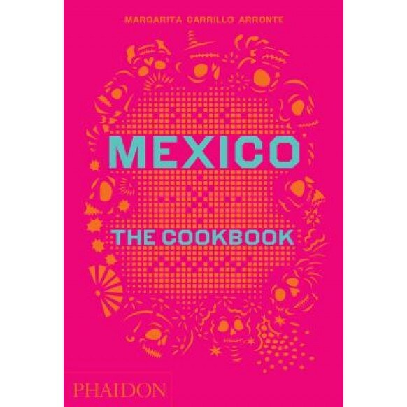 Mexico: The Cookbook, Margarita Carrillo Arronte (Author)