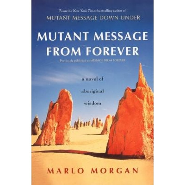 Mutant Message from Forever: A Novel of Aboriginal Wisom, Marlo Morgan