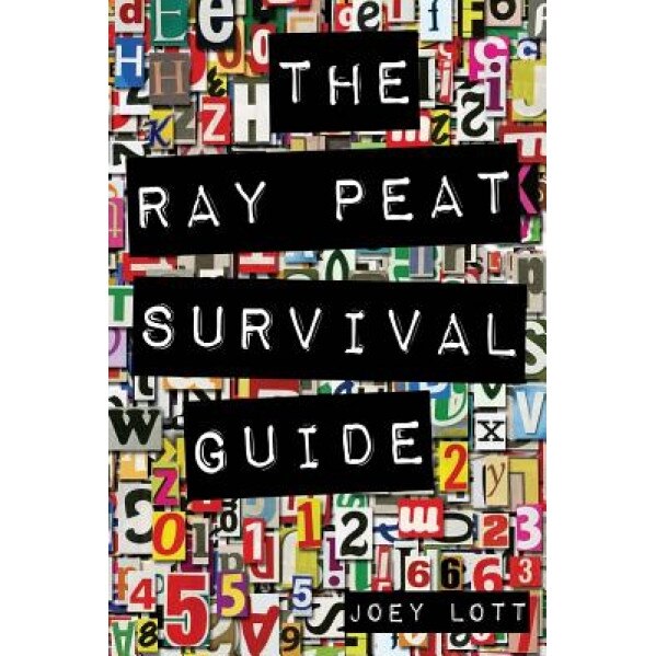 The Ray Peat Survival Guide: Understanding, Using, and Realistically Applying the Dietary Ideas of Dr. Ray Peat, Joey Lott (Author)