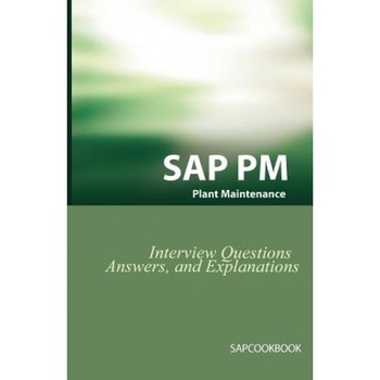 SAP PM Interview Questions, Answers, and Explanations: SAP Plant Maintenance Certification Review - Jim Stewart (Author) SAP PM Interview Questions, Answers, and Explanations: SAP Plant Maintenance Certification Review - Jim Stewart (Author)