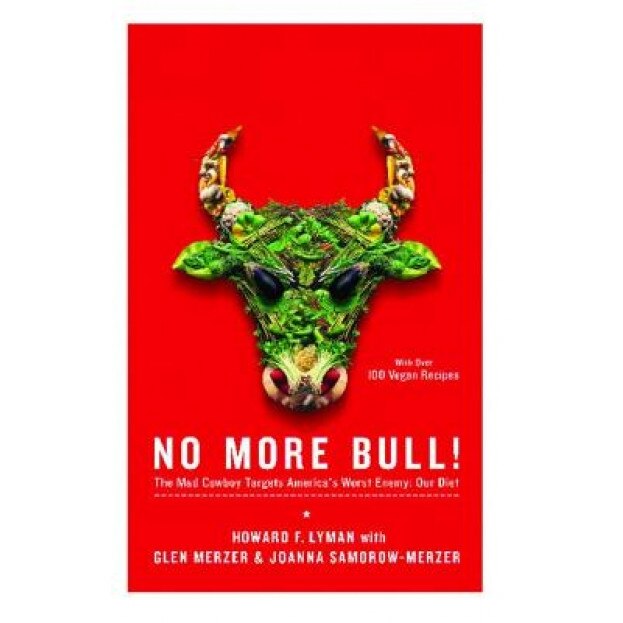 No More Bull!: The Mad Cowboy Targets America's Worst Enemy: Our Diet, Howard Lyman