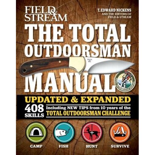 The Total Outdoorsman Manual, T. Edward Nickens (Author)
