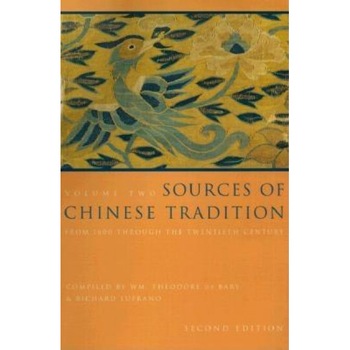 Sources of Chinese Tradition: From 1600 Through the Twentieth Century, Richard John Lufrano (Compiled by) Sources of Chinese Tradition: From 1600 Through the Twentieth Century, Richard John Lufrano (Compiled by)