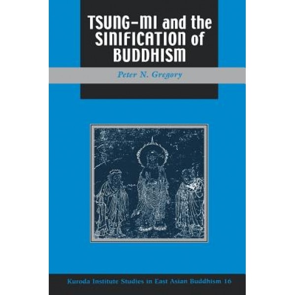 Gregory: Tsung Mi &The Sinification, Peter N. Gregory (Author)