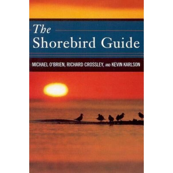 The Shorebird Guide, Kevin Karlson, Michael O'Brien, Richard Crossley