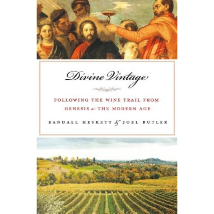 Divine Vintage: Following the Wine Trail from Genesis to the Modern Age, Joel Butler (Author)