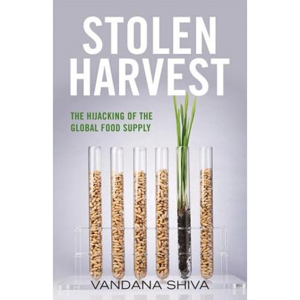Stolen Harvest: The Hijacking of the Global Food Supply, Vandana Shiva (Author)