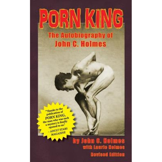 Porn King: The Autobiography of John C. Holmes (Hardback), John Holmes (Author)