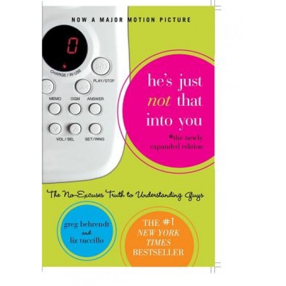 He's Just Not That Into You: The No-Excuses Truth to Understanding Guys, Greg Behrendt, Liz Tuccillo