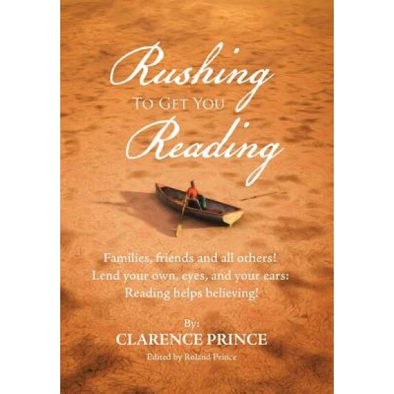 Rushing to Get You Reading: Families, Friends, and All Others, Clarence Prince (Author)