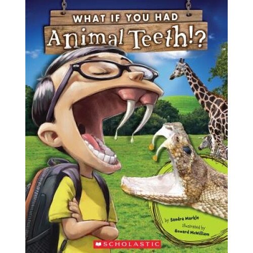 What If You Had Animal Teeth?, Sandra Markle (Author)