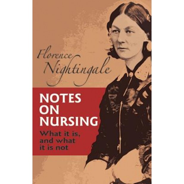 Notes on Nursing: What It Is, and What It Is Not - Florence Nightingale