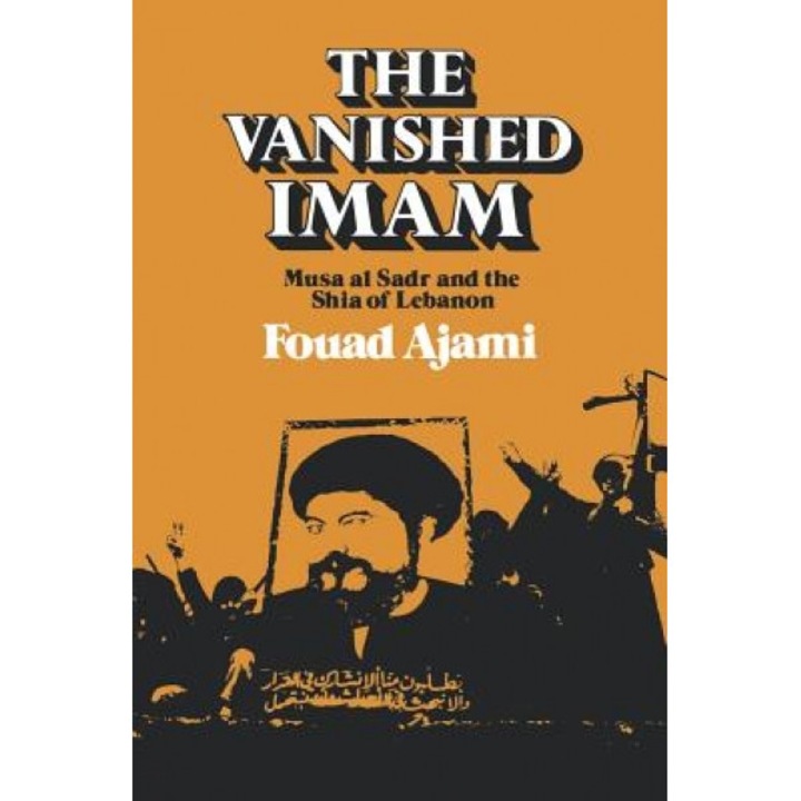 The Vanished Imam: Musa Al Sadr and the Shia of Lebanon, Fouad Ajami (Author)