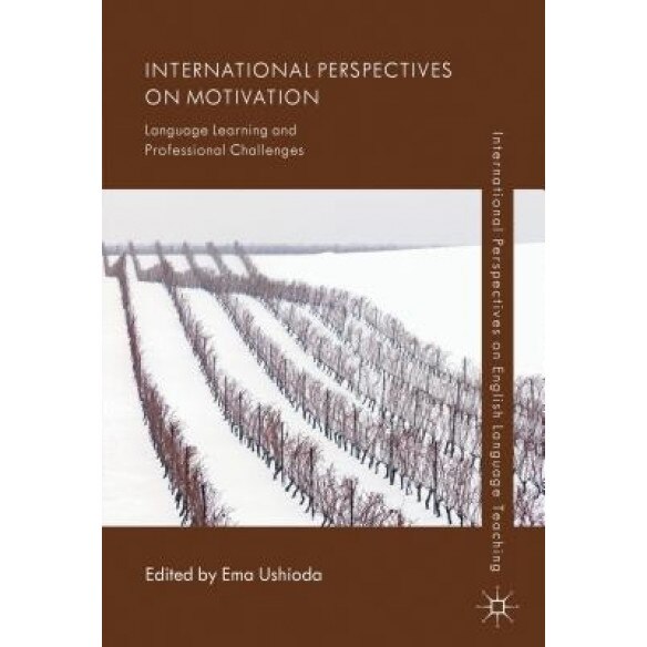 International Perspectives on Motivation: Language Learning and Professional Challenges, Ema Ushioda (Editor)