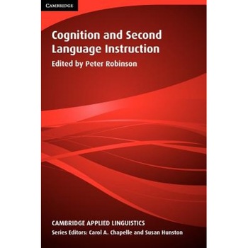 Cognition and Second Language Instruction, W. P. Robinson (Editor) Cognition and Second Language Instruction, W. P. Robinson (Editor)