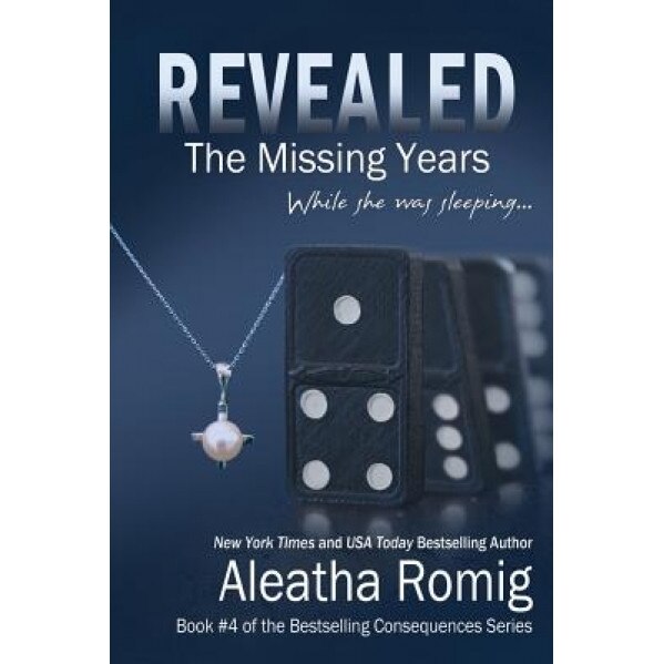 Revealed: The Missing Years, Aleatha Romig (Author)