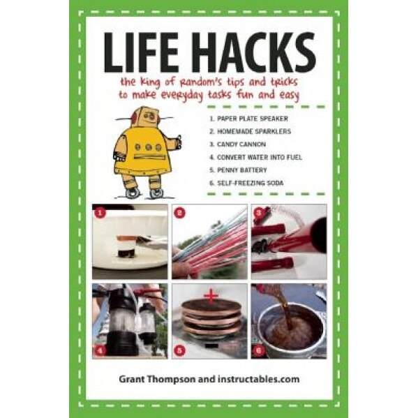 Life Hacks: The King of Random's Tips and Tricks to Make Everyday Tasks Fun and Easy, Grant Thompson (Author)