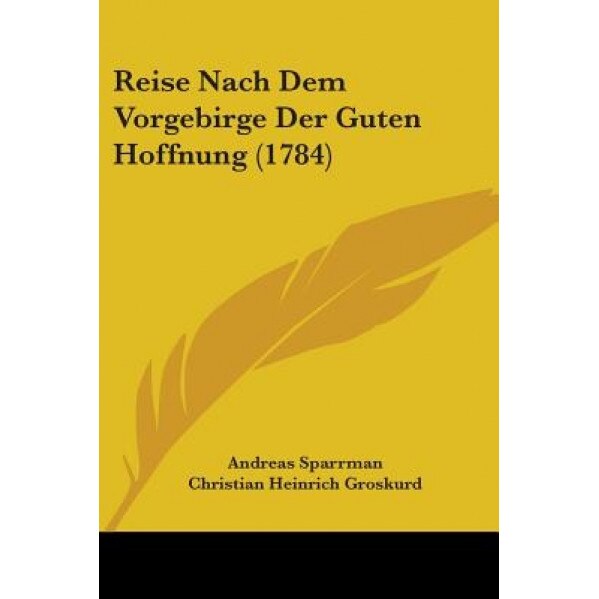 Reise Nach Dem Vorgebirge Der Guten Hoffnung (1784), Andreas Sparrman (Author)
