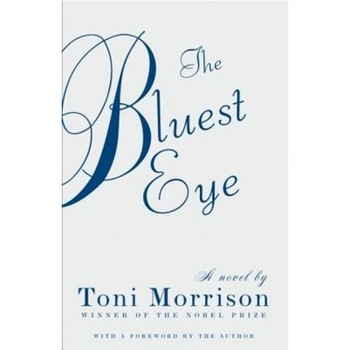The Bluest Eye, Toni Morrison (Author) The Bluest Eye, Toni Morrison (Author)