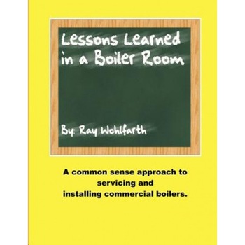 Lesson Learned in a Boiler Room, Ray Wohlfarth (Author) Lesson Learned in a Boiler Room, Ray Wohlfarth (Author)