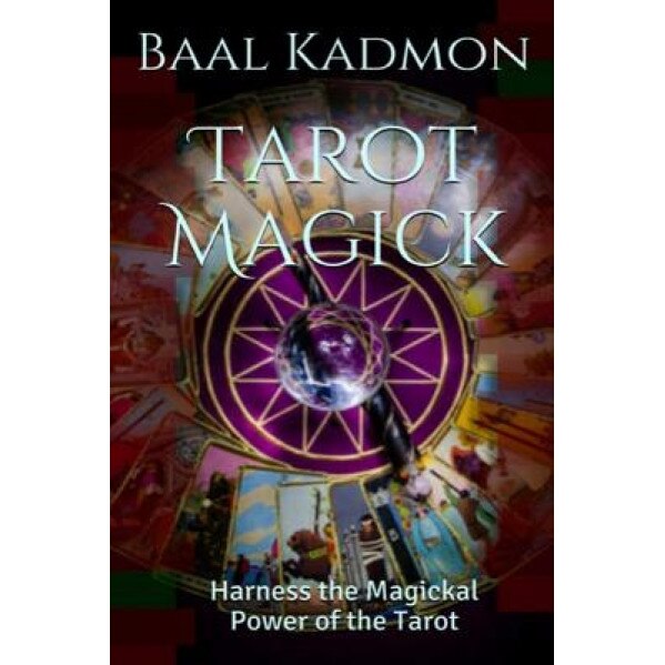 Tarot Magick: Harness the Magickal Power of the Tarot - Baal Kadmon (Author)