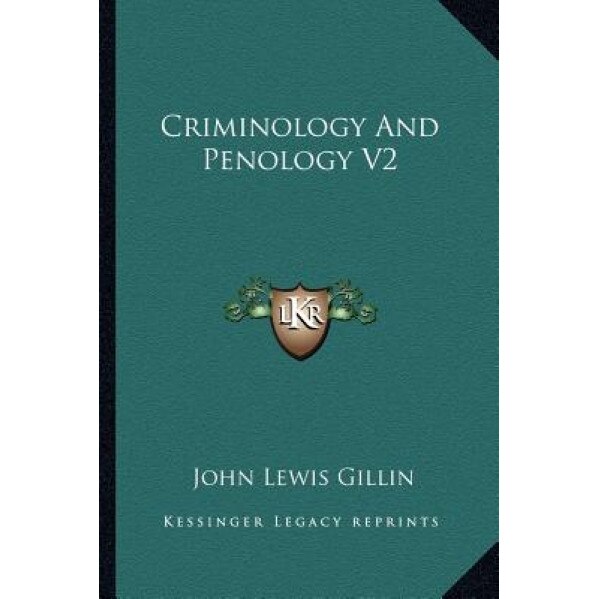 Criminology and Penology V2, John Lewis Gillin (Author)