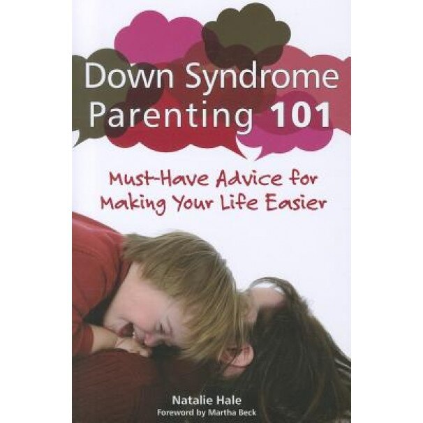 Down Syndrome Parenting 101: Must-Have Advice for Making Your Life Easier, Natalie Hale (Author)
