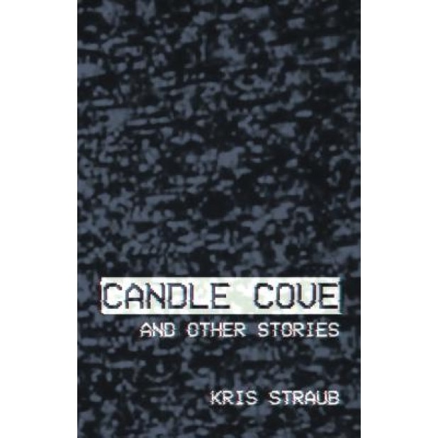 Candle Cove and Other Stories, Kris Straub (Author)