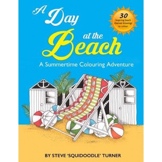 A Day at the Beach: A Summertime Coloring Adventure by Squidoodle, Steve Turner (Author)