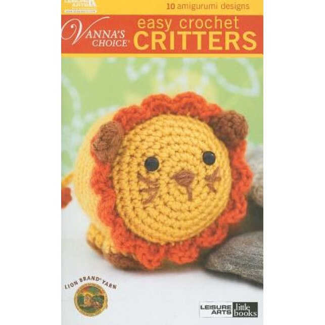 Easy Crochet Critters: 10 Amigurumi Designs, Leisure Arts (Manufactured by)
