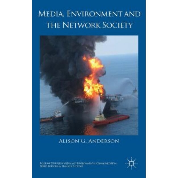 Media, Environment and the Network Society, Alison G., Dr Anderson (Author)