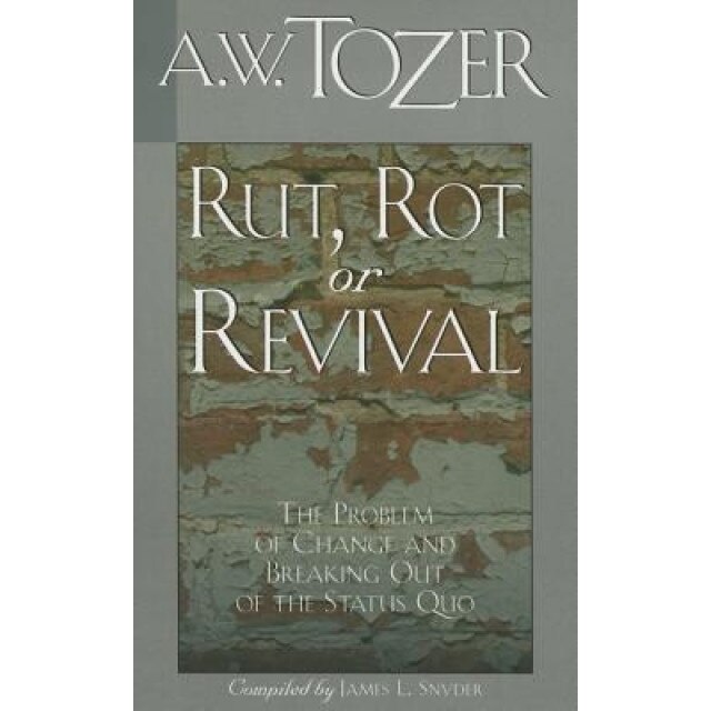Rut, Rot or Revival: The Problem of Change and Breaking Out of the Status Quo, James L. Snyder (Compiled by)