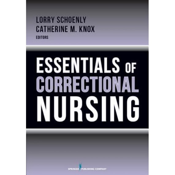 Essentials of Correctional Nursing - Lorry Schoenly (Author)