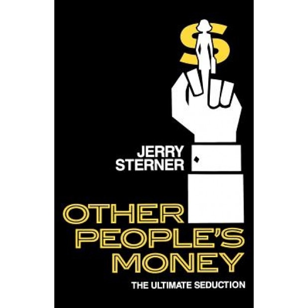 Other People's Money: The Ultimate Seduction, Jerry Sterner (Author)