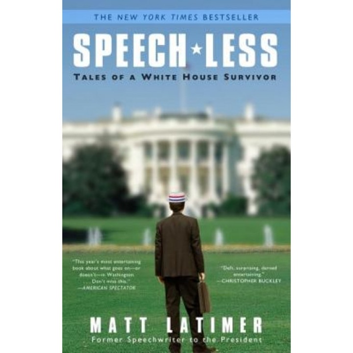 Speech-Less: Tales of a White House Survivor, Matthew Latimer (Author)